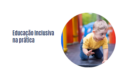 Educação Inclusiva na Prática