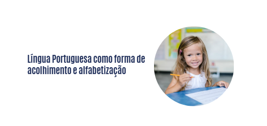 Língua Portuguesa como forma de acolhimento e alfabetização